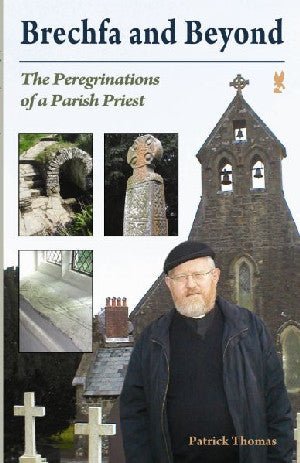 Brechfa and Beyond - The Peregrinations of a Parish Priest - Patrick Thomas - Siop y Pethe