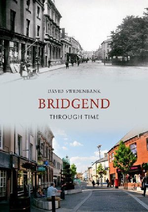 Bridgend Through Time - David Swidenbank - Siop y Pethe