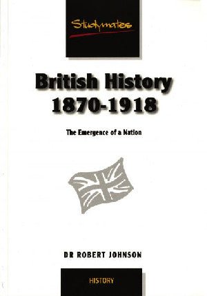 British History 1870 - 1918 - The Emergence of a Nation - Robert Johnson - Siop y Pethe
