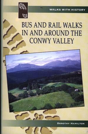 Bus and Rail Walks in and Around the Conwy Valley - Dorothy Hamilton - Siop y Pethe