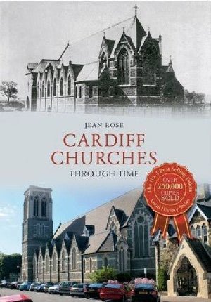 Cardiff Churches Through Time - Jean Rose - Siop y Pethe
