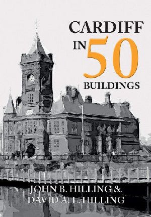Cardiff in 50 Buildings - John Hilling - Siop y Pethe