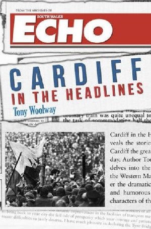Cardiff in the Headlines - Tony Woolway - Siop y Pethe