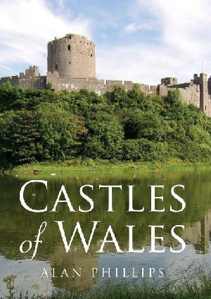Castles of Wales - Alan Philips - Siop y Pethe