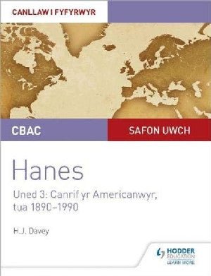 WJEC Safon Uwch Hanes - Canllaw i Fyfyrwyr Uned 3: Canrif yr Americanwyr, Tua 1890-1990 - HJ Davey - Siop y Pethe