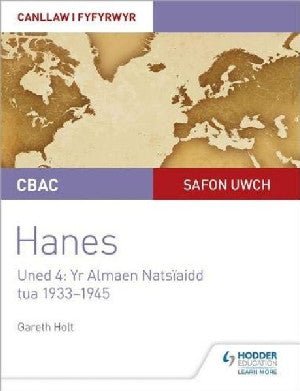 CBAC Safon Uwch Hanes - Canllaw i Fyfyrwyr Uned 4: Yr Almaen Natsïaidd, tua 1933-1945 - Gareth Holt - Siop y Pethe