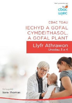 CBAC TGAU Iechyd a Gofal Cymdeithasol, A Gofal Plant: Llyfr Athrawon - Unedau 3 a 4 - Siop y Pethe