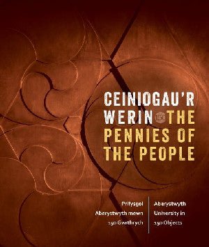 Ceiniogau'r Werin / The Pennies of the People: Prifysgol Aberystwyth Mewn 150 Gwrthrych / Aberystwyth University in 150 Objects - Siop y Pethe