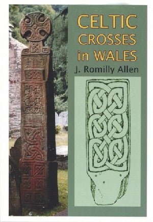 Celtic Crosses in Wales - J. Romilly Allen - Siop y Pethe