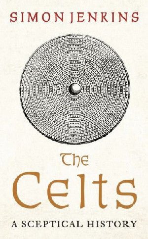 Celts, The - Sceptical History, A - Simon Jenkins - Siop y Pethe