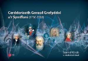 Cerddoriaeth Gorawl Grefyddol a'r Symffoni (1730-1910) - Sioned Webb - Siop y Pethe