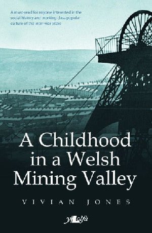 Childhood in a Welsh Mining Valley, A - Vivian Jones - Siop y Pethe