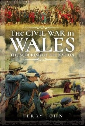Civil War in Wales, The: Scouring of the Nation, The - Terry John - Siop y Pethe