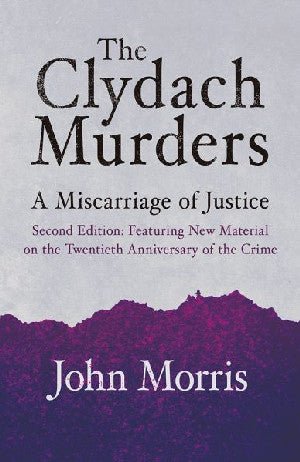 Clydach Murders, The - A Miscarriage of Justice - John Morris - Siop y Pethe