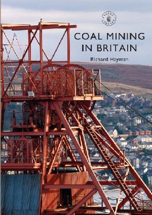Coal Mining in Britain - Richard Hayman - Siop y Pethe