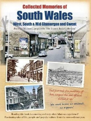 Collected Memories of South Wales - Gorllewin, De a Chanol Morgannwg a Gwent - Siop y Pethe