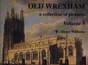 Collection of Pictures Series, A: Old Wrexham (Volume 5) - W. Alister Williams - Siop y Pethe