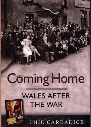 Coming Home - Wales After the War - Phil Carradice - Siop y Pethe