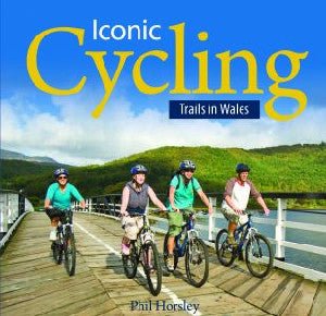 Compact Wales: Iconic Cycling Trails in Wales - Phil Horsley - Siop y Pethe