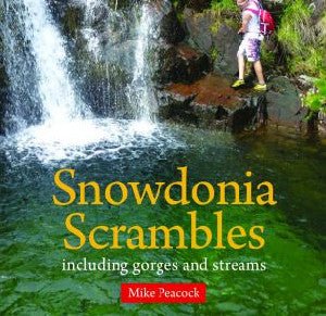 Compact Wales: Snowdonia Scrambles - Including Gorges and Streams - Mike Peacock - Siop y Pethe