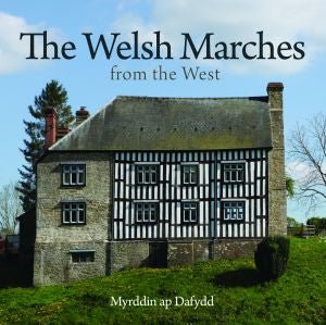 Compact Wales: Welsh Marches from the West, The - Myrddin ap Dafydd - Siop y Pethe