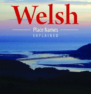 Compact Wales: Welsh Place Names Explained - Siop y Pethe