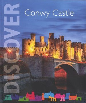 Castell Conwy Yn Cynnwys Muriau Tref Conwy - Jeremy A. Ashbee - Siop y Pethe