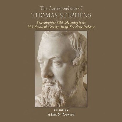 Correspondence of Thomas Stephens, The: Revolutionising Welsh Scholarship in the Mid-Nineteenth Century Through Knowledge Exchange - Siop y Pethe