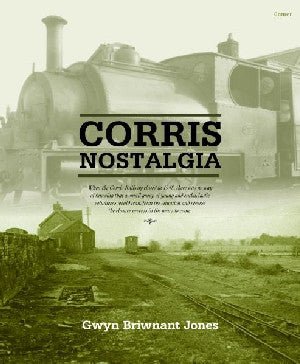 Nostalgia Corris - Gwyn Briwnant Jones - Siop y Pethe