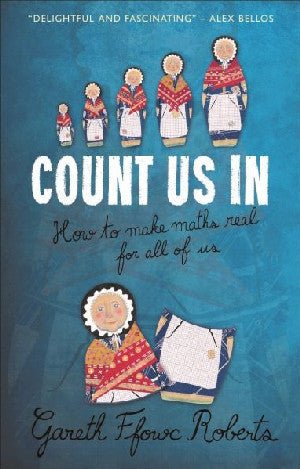 Count Us in - How to Make Maths Real for All of Us - Gareth Ffowc Roberts - Siop y Pethe