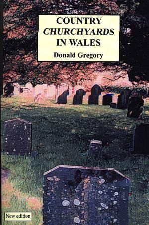 Country Churchyards in Wales - Donald Gregory - Siop y Pethe