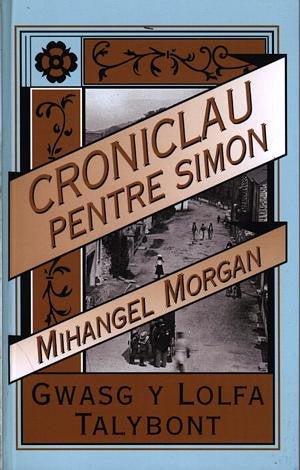 Croniclau Pentre Simon - Mihangel Morgan - Siop y Pethe