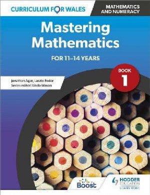 Curriculum for Wales: Mastering Mathematics for 11-14 Years - Book 1 - Jonathan Agar, Laszlo Fedor - Siop y Pethe