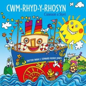 Cwm-Rhyd-y-Rhosyn ­ Caneuon a Stori - Dafydd Iwan, Edward Morus Jones - Siop y Pethe
