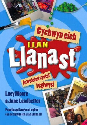 Cychwyn eich Llan Llanast - Lucy Moore, Jane Leadbetter - Siop y Pethe