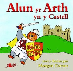 Cyfres Alun yr Arth: Alun yr Arth yn y Castell - Morgan Tomos - Siop y Pethe