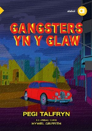 Cyfres Amdani: Gangsters yn y Glaw - Pegi Talfryn - Siop y Pethe