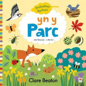 Cyfres Archwilwyr Bychain: Yn y Parc - Clare Beaton - Siop y Pethe