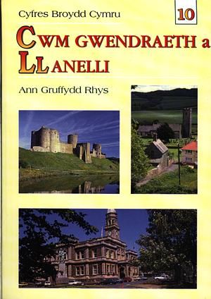 Cyfres Broydd Cymru: 10. Cwm Gwendraeth a Llanelli - Ann Gruffydd Rhys - Siop y Pethe