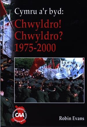 Cyfres Cymru a'r Byd: Chwyldro! Chwyldro? 1975-2000 - Robin Evans - Siop y Pethe