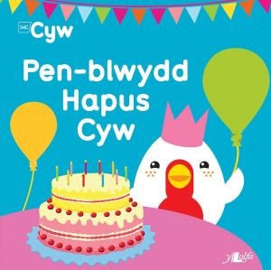 Cyfres Cyw: Pen-Blwydd Hapus Cyw - Anni Llŷn - Siop y Pethe