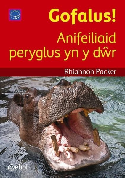 Cyfres Darllen Difyr: Gofalus! - Anifeiliaid Peryglus yn y D?r - Rhiannon Packer - Siop y Pethe