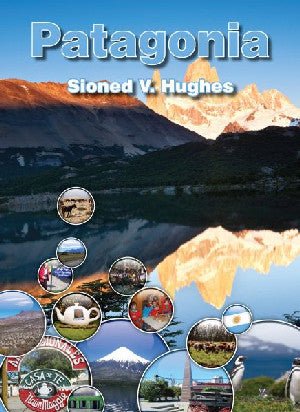 Cyfres Gwledydd y Byd: Patagonia - Sioned V. Hughes - Siop y Pethe