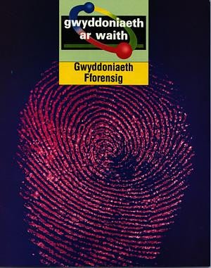Cyfres Gwyddoniaeth ar Waith: Gwyddoniaeth Fforensig - Karen Muskett - Siop y Pethe