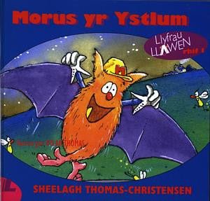 Cyfres Llyfrau Llawen:1. Morus yr Ystlum - Sheelagh Thomas-Christensen - Siop y Pethe