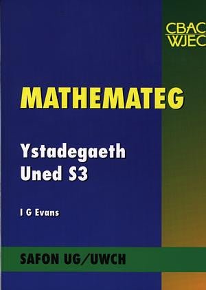 Cyfres Mathemateg Safon UG/Uwch: Ystadegaeth Uned S3 - IG Evans - Siop y Pethe