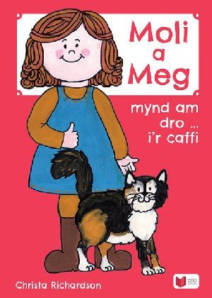Cyfres Moli a Meg: Mynd am Dro gyda Moli a Meg i'r Caffi - Christa Richardson - Siop y Pethe