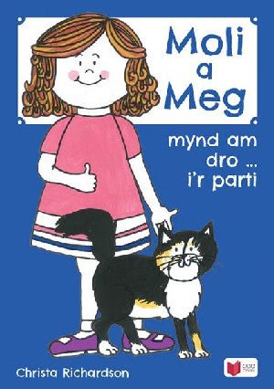 Cyfres Moli a Meg: Mynd am Dro gyda Moli a Meg i'r Parti - Christa Richardson - Siop y Pethe