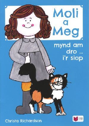 Cyfres Moli a Meg: Mynd am Dro gyda Moli a Meg i'r Siop - Christa Richardson - Siop y Pethe