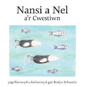 Cyfres Nansi a Nel: Nansi a Nel a'r Cwestiwn - Roslyn Schwartz - Siop y Pethe
